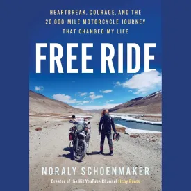 Free Ride: Heartbreak, Courage, and The 20,000-Mile Motorcycle Journey That Changed My Life Audio CD  Unabridged, June 3, 2025