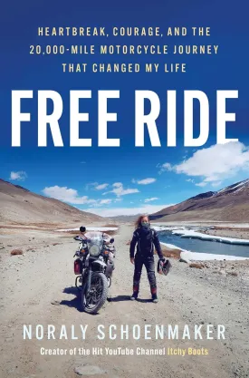Free Ride: Heartbreak, Courage, and the 20,000-Mile Motorcycle Journey That Changed My Life Hardcover  June 3, 2025